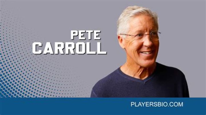 Pete Carroll | Bio, Age, Net Worth, Relationship, Career